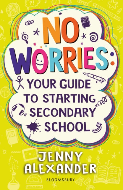 No Worries: Your Guide to Starting Secondary School : Help to soothe concerns about going to school 9781472974303