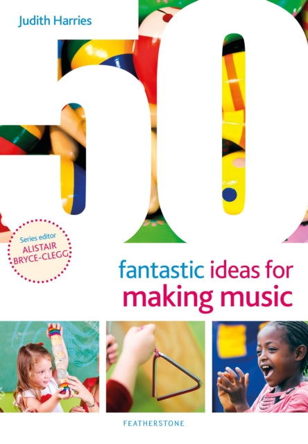 50 Fantastic Ideas for Making Music 9781472984111