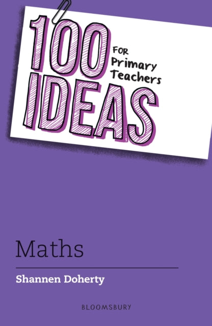 100 Ideas for Primary Teachers: Maths 9781472984470
