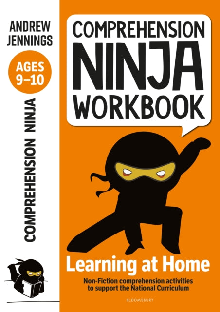 Comprehension Ninja Workbook for Ages 9-10 : Comprehension activities to support the National Curriculum at home 9781472985101