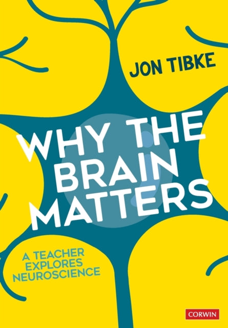Why The Brain Matters : A Teacher Explores Neuroscience 9781473992917