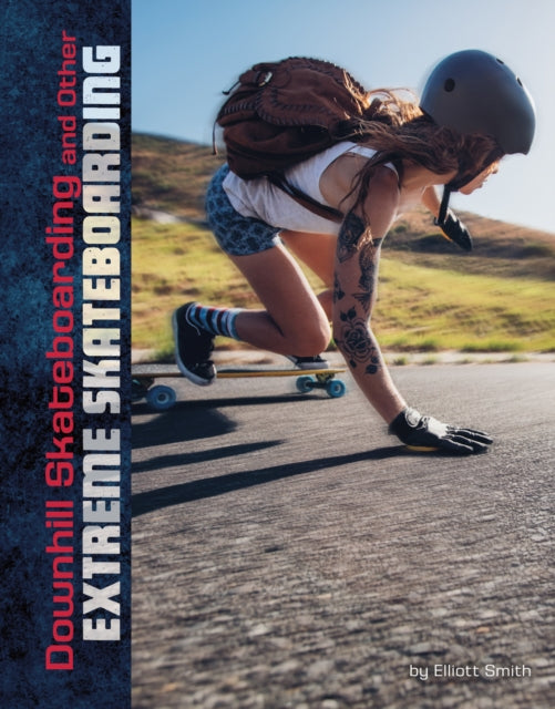 Downhill Skateboarding and Other Extreme Skateboarding 9781474796798