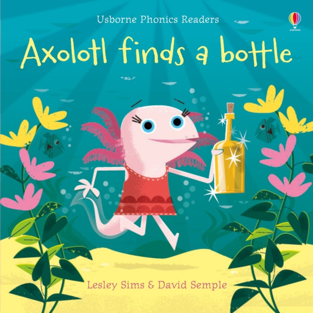 Axolotl finds a bottle 9781474959483