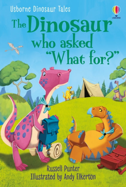 Dinosaur Tales: The Dinosaur who asked 'What for?' 9781474994989