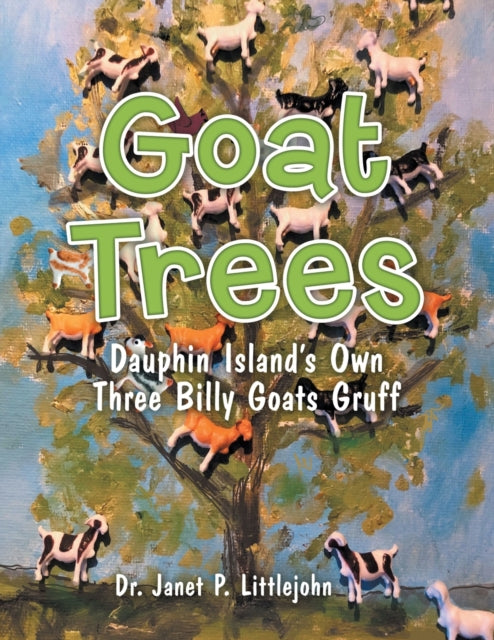 Goat Trees : Dauphin Island's Own Three Billy Goats Gruff 9781480881723