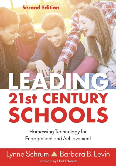 Leading 21st Century Schools : Harnessing Technology for Engagement and Achievement 9781483374413