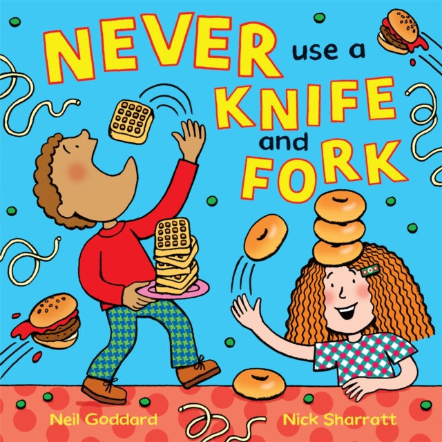 Never Use a Knife and Fork 9781509817054