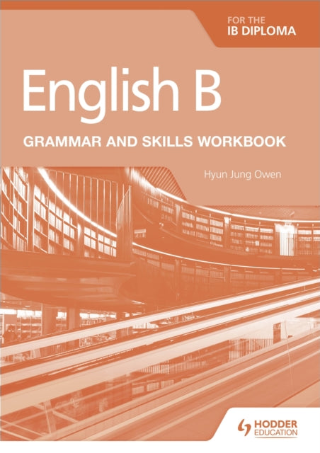 English B for the IB Diploma Grammar and Skills Workbook 9781510447639