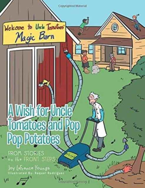 A Wish for Uncle Tomatoes and Pop Pop Potatoes : From Stories on the Front Steps 9781524653965