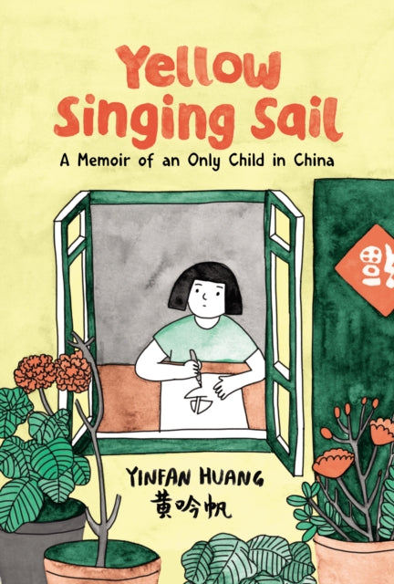 Yellow Singing Sail : A Memoir of an Only Child in China-9781525305511