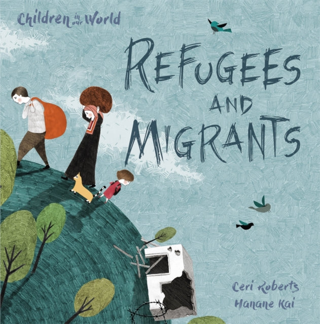 Children in Our World: Refugees and Migrants 9781526300218