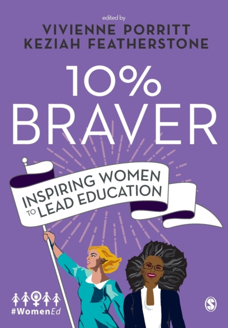 10% Braver : Inspiring Women to Lead Education 9781526460042