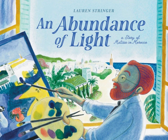An Abundance of Light : A Story of Matisse in Morocco 9781534493629