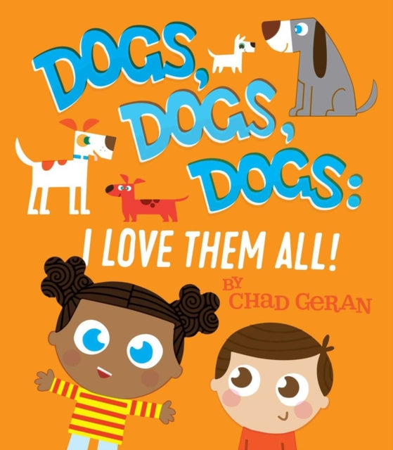 Dogs, Dogs, Dogs: I Love Them All-9781576879672