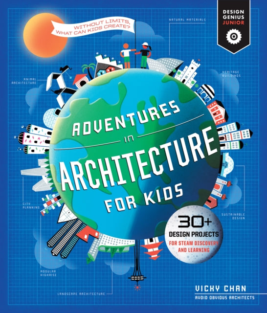 Adventures in Architecture for Kids : 30 Design Projects for STEAM Discovery and Learning Volume 2