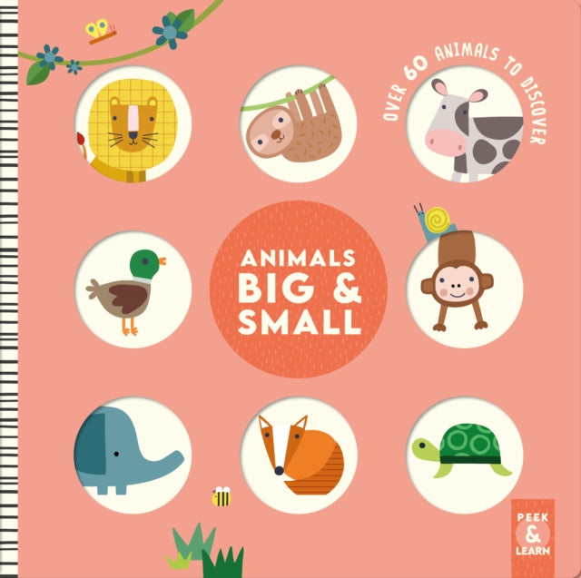 Animals Big & Small : Over 60 Animals to Discover