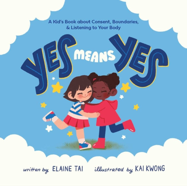 Yes Means Yes: A Kid's Book about Consent, Boundaries, & Listening to Your Body-9781646044900