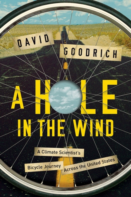 A Hole in the Wind : A Climate Scientist's Bicycle Journey Across the United States