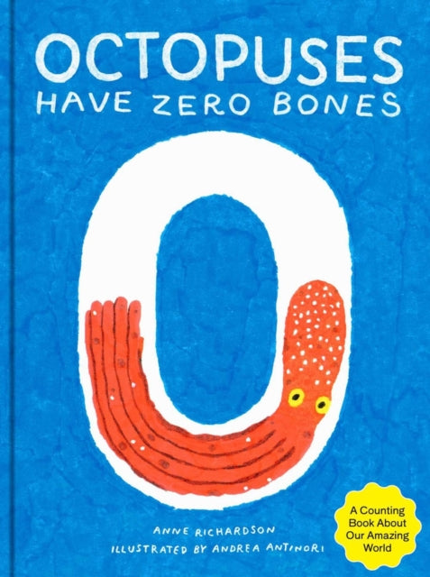 Octopuses Have Zero Bones : A Counting Book About Our Amazing World-9781735311524
