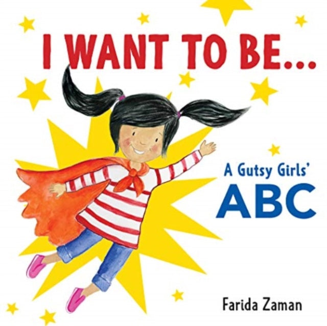 I Want to Be... : A Gutsy Girls' ABC-9781772601305