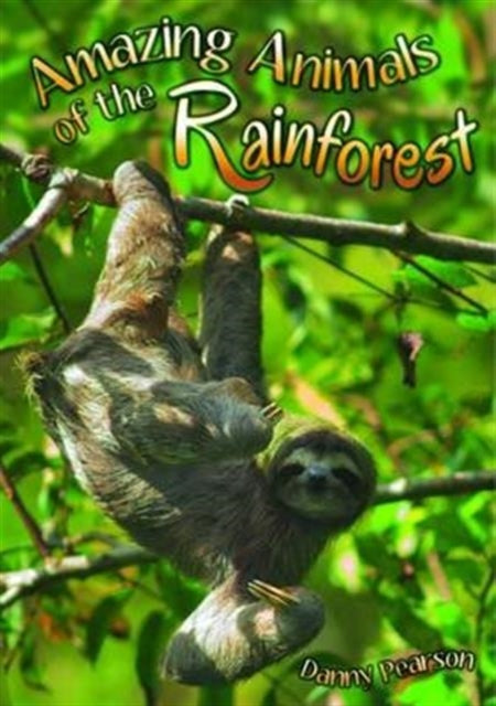 Amazing Animals of the Rainforest 9781784640026