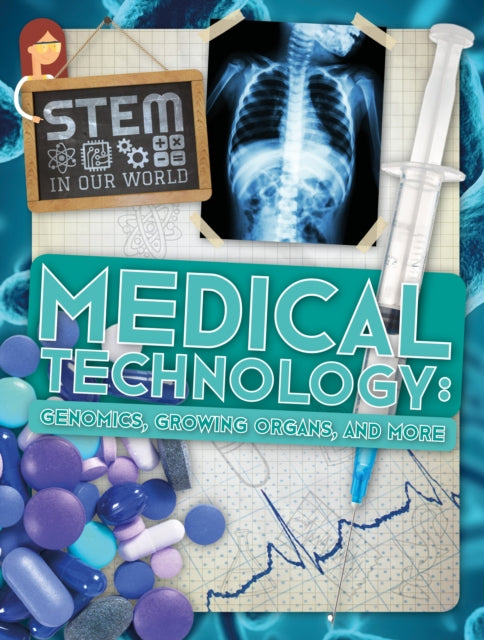 Medical Technology : Genomics, Growing Organs and More-9781786372963