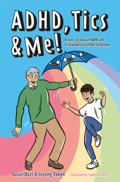 ADHD, Tics & Me! : A Story to Explain ADHD and Tic Disorders/Tourette Syndrome 9781787758919