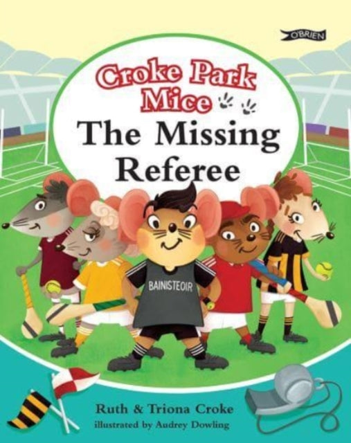 The Missing Referee : Croke Park Mice-9781788490559