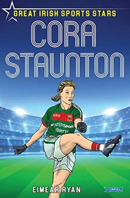 Cora Staunton : Great Irish Sports Stars-9781788491051