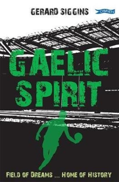 Gaelic Spirit : Field of Dreams ... Home of History-9781788491853