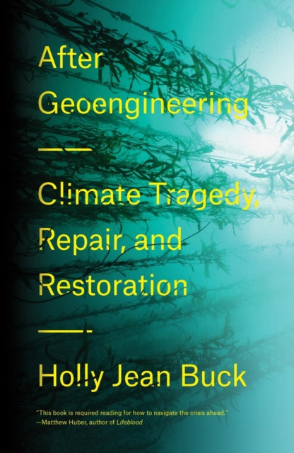 After Geoengineering : Climate Tragedy, Repair, and Restoration 9781788730365