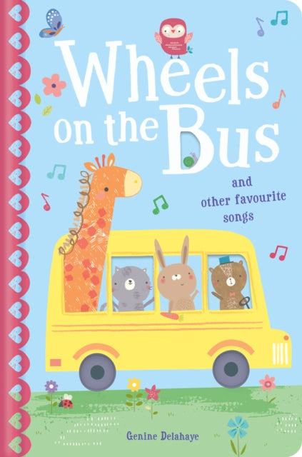 The Wheels on the Bus & Other Favourite Songs : And other favorite songs and rhymes 9781788812955