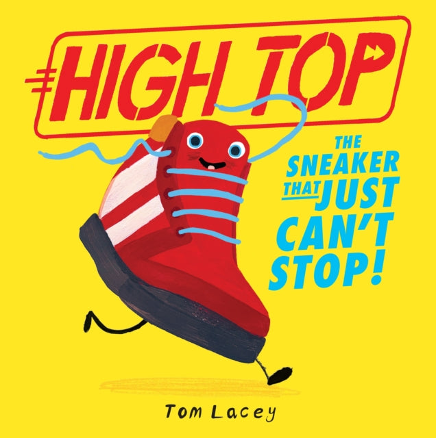 High Top : The Sneaker That Just Can't Stop 9781788955720