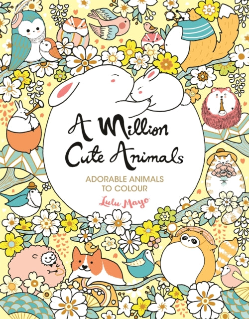 A Million Cute Animals : Adorable Animals to Colour B2