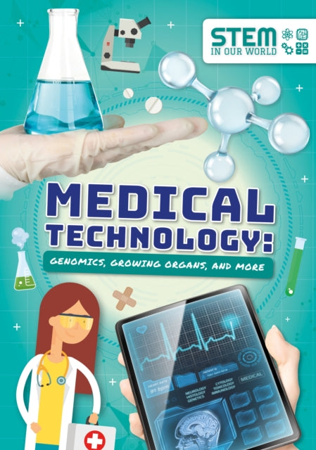 Medical Technology : Genomics, Growing Organs and More-9781789980363