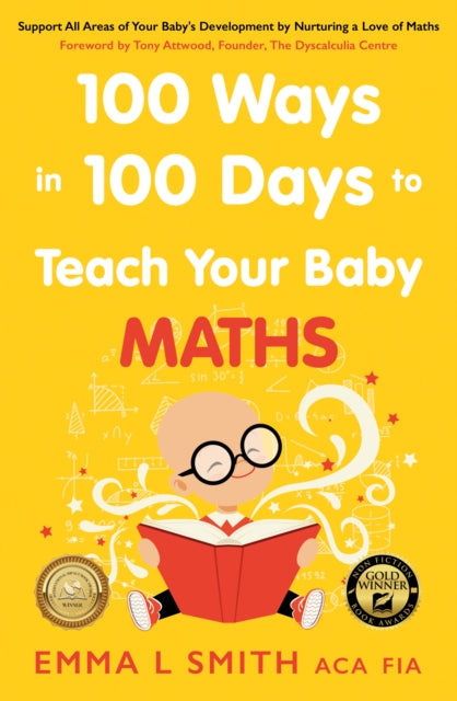 100 Ways in 100 Days to Teach Your Baby Maths : Support All Areas of Your Baby's Development by Nurturing a Love of Maths 9781800464490