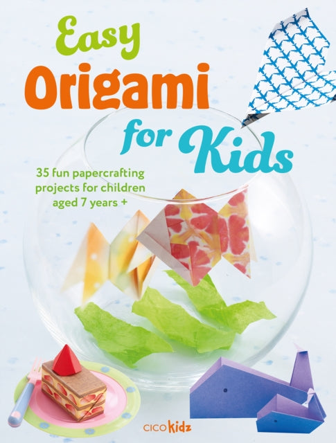 Easy Origami for Kids : 35 Fun Papercrafting Projects for Children Aged 7 Years + 9781800653160