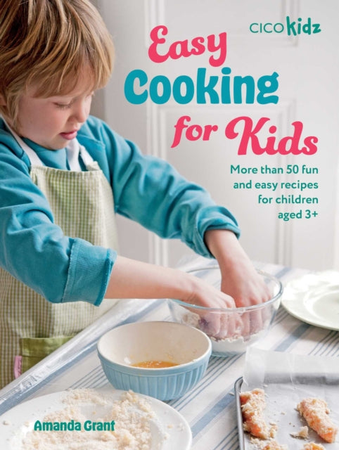 Easy Cooking for Kids : More Than 50 Fun and Easy Recipes for Children Aged 3+ 9781800654587
