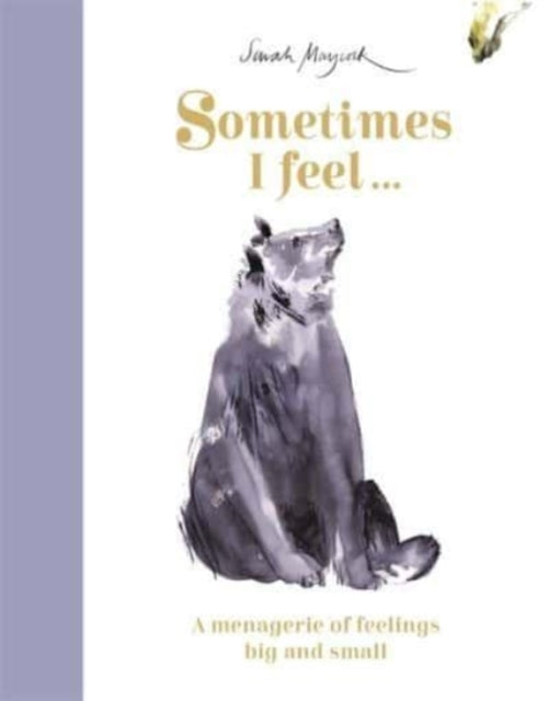 Sometimes I Feel... : A Menagerie of Feelings Big and Small 9781800781283