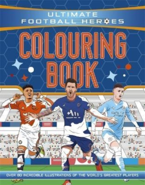 Ultimate Football Heroes Colouring Book : the perfect gift for fans of the beautiful game! 9781800784017