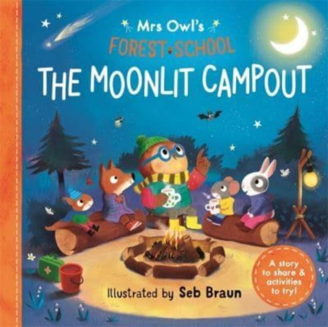 Mrs Owl's Forest School: The Moonlit Campout : A story to share & activities to try 9781800785809