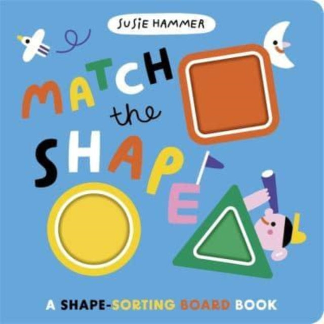 Match the Shape : A Shape-Sorting Board Book 9781800788589