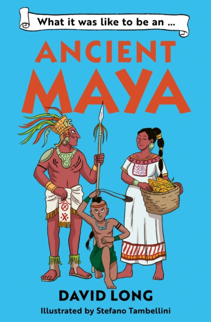 What it was like to be an Ancient Maya 9781800902497