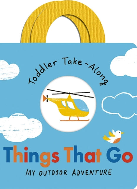 Toddler Take-Along Things That Go : Your Outdoor Adventure 9781801042512