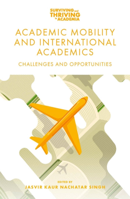Academic Mobility and International Academics : Challenges and Opportunities 9781801175135