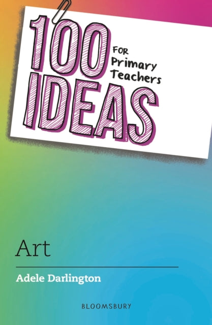 100 Ideas for Primary Teachers: Art 9781801990790