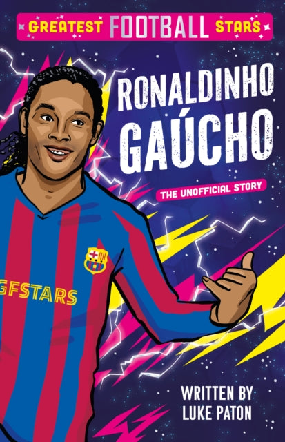 Greatest Football Stars: Ronaldinho Gaucho-9781802635454