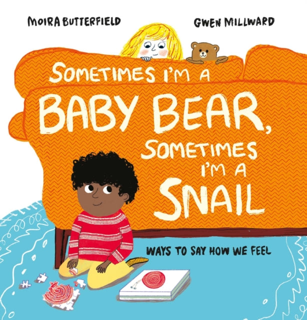 Sometimes I'm a Baby Bear, Sometimes I'm a Snail : Ways to Say How We Feel 9781803380254