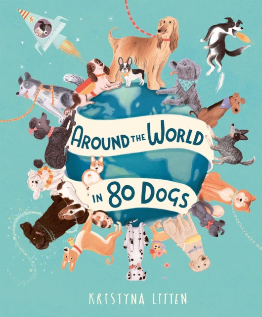 Around the World in 80 Dogs 9781803381039