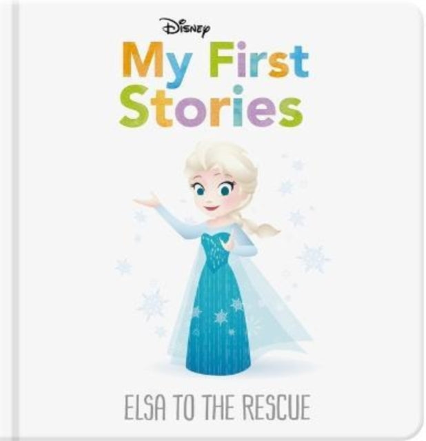 Disney My First Stories: Elsa to the Rescue 9781803684932